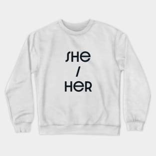 She / Her Crewneck Sweatshirt